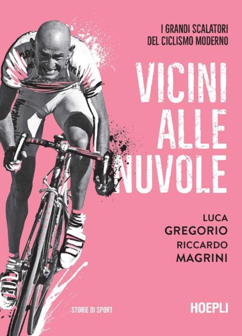 “Vicini alle Nuvole”, ecco un grande libro sul ciclismo che parla delle scalate valtellinesi