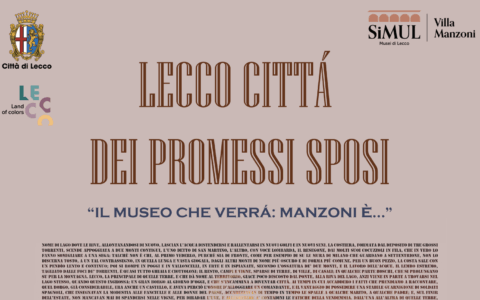 Lecco Città dei Promessi Sposi 2025, “Il Museo che verrà: Manzoni è …”